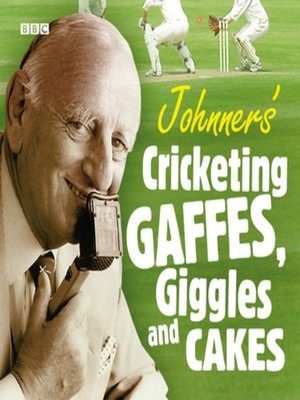 cover image of Johnners Cricketing Gaffes, Giggles and Cakes